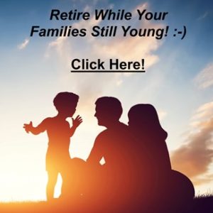 Retire While your Families Young